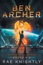 Alien Skill- Ben Archer (The Alien Skill Series, Books 4-6)
