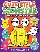 Cute Little Monster Mazes & Coloring Book For Kids Ages 4-8