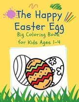 The Happy Easter Egg Coloring Book For Kids Ages 1-4