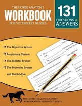 The Horse Anatomy Workbook For Veterinary Nurses - The Ultimate Equine Anatomy Workbook For Nursing Students.