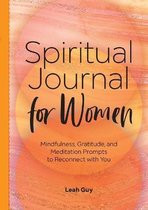 Spiritual Journal for Women: Mindfulness, Gratitude, and Meditation Prompts to Reconnect with Yourself