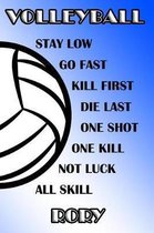 Volleyball Stay Low Go Fast Kill First Die Last One Shot One Kill Not Luck All Skill Rory