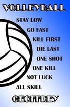 Volleyball Stay Low Go Fast Kill First Die Last One Shot One Kill Not Luck All Skill Geoffrey