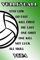 Volleyball Stay Low Go Fast Kill First Die Last One Shot One Kill Not Luck All Skill Vera