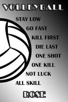 Volleyball Stay Low Go Fast Kill First Die Last One Shot One Kill Not Luck All Skill Rose