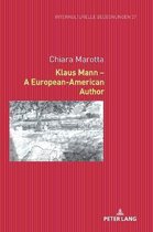 Interkulturelle Begegnungen: Studien Zum Literatur- Und Kulturtransfer- Klaus Mann – A European-American Author