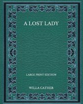 A Lost Lady - Large Print Edition