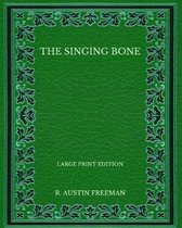 The Singing Bone - Large Print Edition