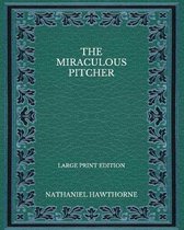 The Miraculous Pitcher - Large Print Edition