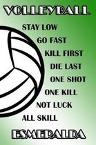 Volleyball Stay Low Go Fast Kill First Die Last One Shot One Kill Not Luck All Skill Esmeralda