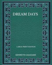 Dream Days - Large Print Edition