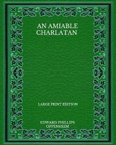 An Amiable Charlatan - Large Print Edition