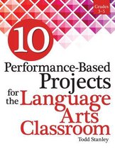 10 Performance-Based Projects for the Language Arts Classroom Grades 3-5