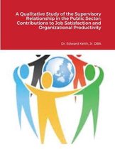 A Qualitative Study of the Supervisory Relationship in the Public Sector