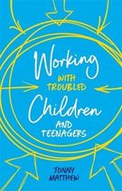 Working with Troubled Children and Teenagers
