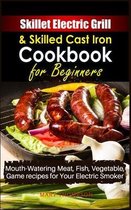 Skillet Electric Grill and Skilled Cast iron Cookbook for Beginners