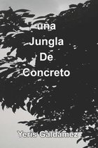 Una Jungla de Concreto
