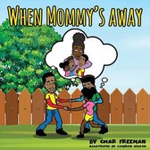 When Mommy's Away