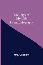 The Days of My Life An Autobiography