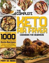 The Complete Keto Air Fryer Cookbook for Beginners