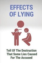 Effects Of Lying: Tell Of The Destruction That Some Lies Caused For The Accused