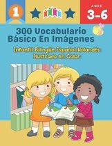 300 Vocabulario Básico en Imágenes. Infantil Bilingüe Español-Holandés Ilustrado en Color