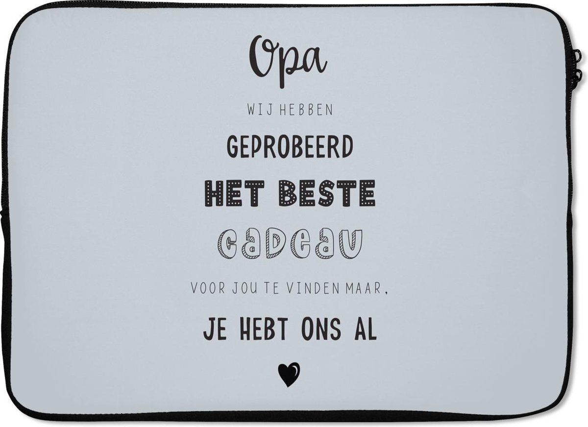Laptophoes 13 inch - Spreuken - Opa - Quotes - Het beste cadeau - Laptop sleeve - Binnenmaat 32x22,5 cm - Zwarte achterkant