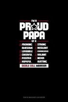 I'm A Proud Papa Of A Freaking Awesome, Loveable, Cheerful, Positive, Hopeful, Strong, Resilient, Courageous, Valiant, Never-Quitting Sickle Cell Warrior