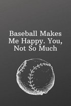 Baseball Makes Me Happy. You, Not So Much