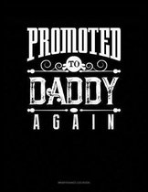 Promoted To Daddy Again
