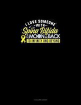 I Love Someone With Spina Bifida To The Moon & Back To Infinity & Beyond