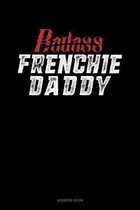 Badass Frenchie Daddy