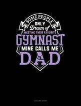 Some People Only Dream of Meeting Their Favorite Gymnast Mine Calls Me Dad