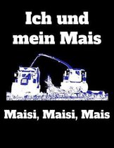 Ich und mein Mais Maisi, Maisi, Mais