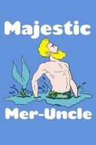 Majestic Meruncle