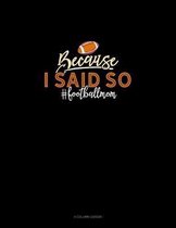 Because I Said So #Footballmom