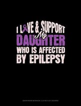 I Love & Support My Daughter Who Is Affected By Epilepsy
