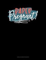 Paper Pregnant!