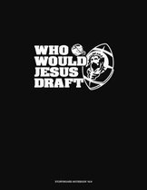 Who Would Jesus Draft?: Storyboard Notebook 1.85