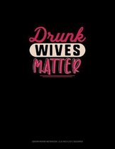 Drunk Wives Matter