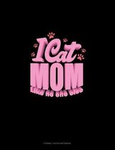 I Cat Mom Like No One Else