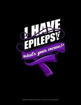I Have Epilepsy, What's Your Excuse?