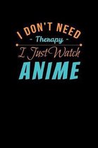 I Don't Need Therapy I Just Watch Anime
