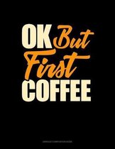 Ok, But First Coffee