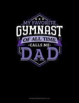 My Favorite Gymnast Of All Time Calls Me Dad: Storyboard Notebook 1.85