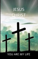 Jesus Christ You Are My Life
