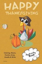 Happy Thanksgiving Activity Book Coloring, Mazes, Puzzles, Draw, Doodle and Write