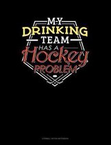 My Drinking Team Has A Hockey Problem