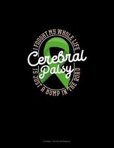 I Fought My Whole Life Cerebral Palsy Is Just A Bump In The Road