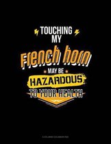 Touching My French May Be Hazardous To Your Health